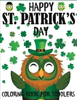 Libro da colorare di San Patrizio per bambini: Un divertente libro da colorare per il giorno di San Patrizio con folletti, sciamani, pentole d'oro, arcobaleni e molto altro ancora. - Happy St. Patrick's Day Coloring Book for Toddlers: A Fun St. Patrick's Day Coloring Book of Leprechauns, Shamrocks, Pots of Gold, Rainbows, and More