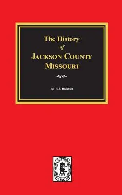 Storia della contea di Jackson, Missouri - The History of Jackson County, Missouri