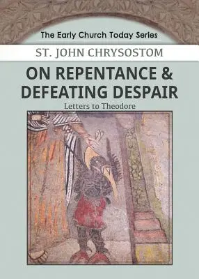 Sul pentimento e la sconfitta della disperazione: Lettere a Teodoro - On Repentance & Defeating Despair: Letters to Theodore