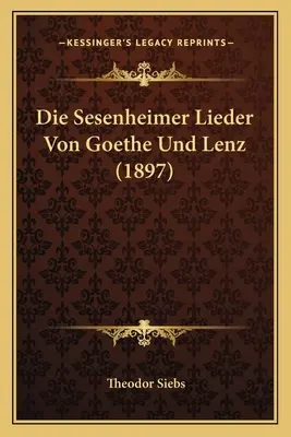 Le Lieder Sesenheimer di Goethe e Lenz (1897) - Die Sesenheimer Lieder Von Goethe Und Lenz (1897)