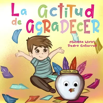 L'atteggiamento di ringraziamento: Libri di ringraziamento per bambini, storie per bambini in spagnolo per bambini dai 2 ai 4 anni, libri in spagnolo per bambini - La Actitud de Agradecer: Libros de Accion de Gracias Para Ninos, Cuentos Infantiles en Espaol Para Nios de 2 a 4, Books in Spanish for Kids
