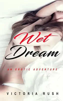 Sogno bagnato: Un'avventura erotica - Wet Dream: An Erotic Adventure