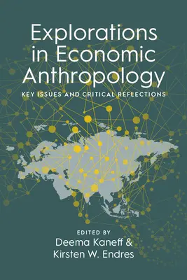 Esplorazioni di antropologia economica: Questioni chiave e riflessioni critiche - Explorations in Economic Anthropology: Key Issues and Critical Reflections