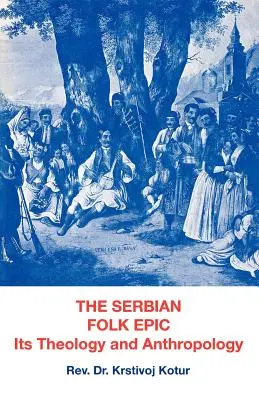 L'epopea popolare serba: Teologia e antropologia - The Serbian Folk Epic: Its Theology and Anthropolgy