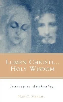 Lumen Christi... Santa Sapienza: Viaggio verso il risveglio - Lumen Christi...Holy Wisdom: Journey to Awakening