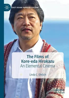 I film di Kore-Eda Hirokazu: Un cinema elementare - The Films of Kore-Eda Hirokazu: An Elemental Cinema