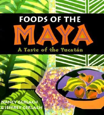 Cibi dei Maya: Un assaggio dello Yucatan - Foods of the Maya: A Taste of the Yucatan