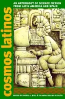 Cosmos Latinos: Antologia di fantascienza dall'America Latina e dalla Spagna - Cosmos Latinos: An Anthology of Science Fiction from Latin America and Spain