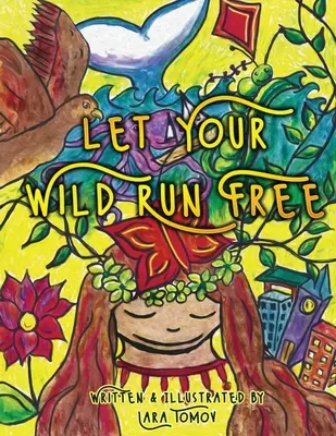 Lasciate che il vostro selvaggio corra libero - Let Your Wild Run Free