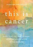 Questo è il cancro: Tutto quello che c'è da sapere, dalla sala d'attesa alla camera da letto - This Is Cancer: Everything You Need to Know, from the Waiting Room to the Bedroom