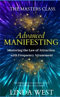 Manifestare in modo avanzato con le frequenze: La classe dei maestri - Advanced Manifesting With Frequencies: The Masters Class