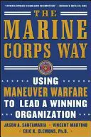 La via del Corpo dei Marines: Usare la guerra di manovra per guidare un'organizzazione vincente: Usare la guerra di manovra per guidare un'organizzazione vincente - The Marine Corps Way: Using Maneuver Warfare to Lead a Winning Organization: Using Maneuver Warfare to Lead a Winning Organization