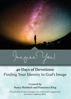 Immagina te! 40 giorni di devozioni: Trovare la propria identità a immagine di Dio - Imagine You! 40 Days of Devotions: Finding Your Identity in God's Image