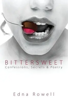 Dolceamaro: Confessioni, segreti e poesia - Bittersweet: Confessions, Secrets & Poetry