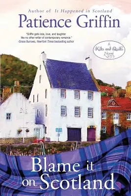 Colpa della Scozia: Kilts and Quilts Libro 7 - Blame It on Scotland: Kilts and Quilts Book 7