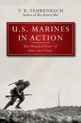 Marines americani in azione: Duecento anni di coraggio e gloria - U.S. Marines in Action: Two Hundred Years of Guts and Glory