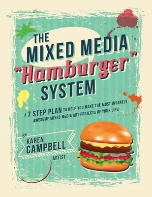 Il sistema degli hamburger: Un piano in 7 fasi per aiutarvi a realizzare i progetti artistici a tecnica mista più incredibili della vostra vita! - The Hamburger System: A 7 Step Plan to Help You Make the Most Insanely Awesome Mixed Media Art Projects of Your Life!
