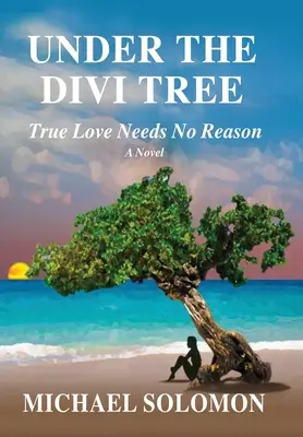 Sotto l'albero di Divi: Il vero amore non ha bisogno di ragioni - Under the Divi Tree: True Love Needs No Reason