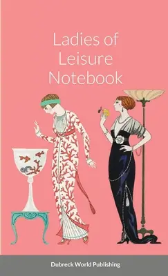 Taccuino delle signore del tempo libero - Ladies of Leisure Notebook