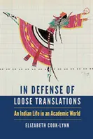 In difesa delle traduzioni libere: Una vita indiana in un mondo accademico - In Defense of Loose Translations: An Indian Life in an Academic World
