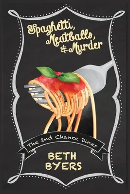 Spaghetti, polpette e omicidio: Un mistero piccante alla tavola calda 2nd Chance Diner - Spaghetti, Meatballs, & Murder: A 2nd Chance Diner Cozy Mystery