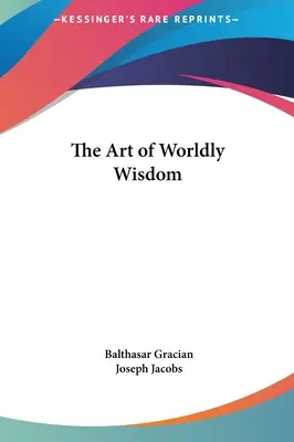 L'arte della saggezza del mondo - The Art of Worldly Wisdom
