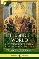 Il mondo degli spiriti: Il testo completo con tutte le illustrazioni e i grafici - The Spirit World: The Complete Text with all Illustrations and Charts