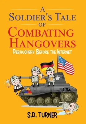 Il racconto di un soldato che combatte i postumi della sbornia: La dissolutezza prima di Internet - A Soldier's Tale of Combating Hangovers: Debauchery Before the Internet