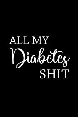 Tutte le mie stronzate sul diabete - All My Diabetes Shit