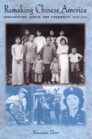 Remaking Chinese America: immigrazione, famiglia e comunità, 1940-1965 - Remaking Chinese America: Immigration, Family, and Community, 1940-1965