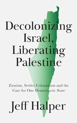 Decolonizzare Israele, liberare la Palestina: Sionismo, colonialismo dei coloni e la necessità di uno Stato democratico - Decolonizing Israel, Liberating Palestine: Zionism, Settler Colonialism, and the Case for One Democratic State