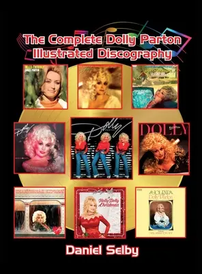 La discografia illustrata completa di Dolly Parton (cartonato) - The Complete Dolly Parton Illustrated Discography (hardback)