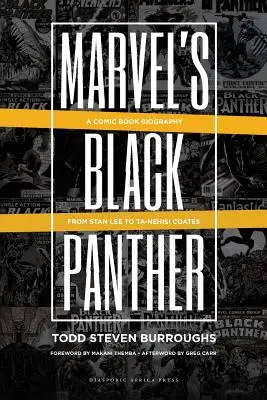 Pantera Nera della Marvel: Una biografia del fumetto, da Stan Lee a Ta-Nehisi Coates - Marvel's Black Panther: A Comic Book Biography, From Stan Lee to Ta-Nehisi Coates