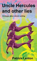 Zio Ercole e altre bugie: 16 saggi su quasi nulla - Uncle Hercules and other lies: 16 Essays about almost nothing