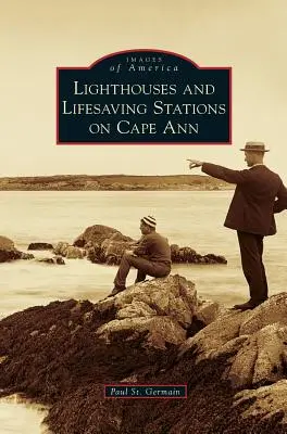 Fari e stazioni di salvataggio a Cape Ann - Lighthouses and Lifesaving Stations on Cape Ann