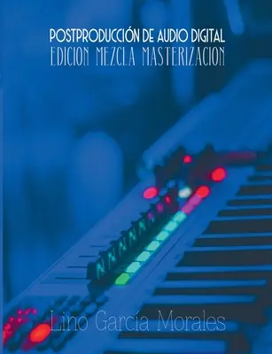 Postproduzione di audio digitale: Edizione, combinazione e masterizzazione - Postproduccin de Audio Digital: Edicin, Mezcla y Masterizacin