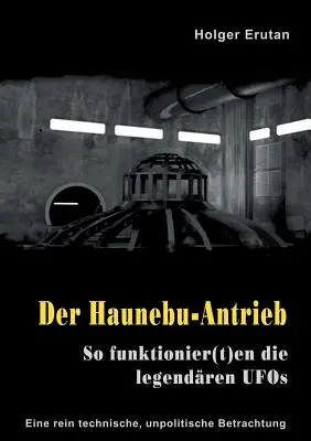 Der Haunebu Antrieb: Così funzionano i leggendari UFO - Der Haunebu Antrieb: So funktionier(t)en die legendren UFOs