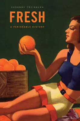 Fresco: Una storia deperibile - Fresh: A Perishable History