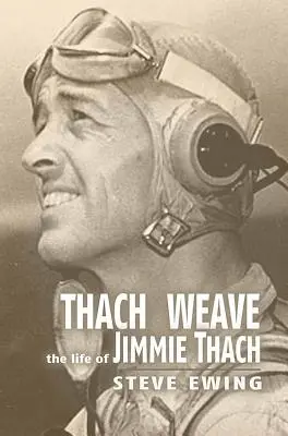Thach Weave: La vita di Jimmie Thach - Thach Weave: The Life of Jimmie Thach