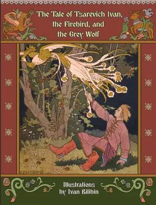 La storia dello zar Ivan, dell'uccello di fuoco e del lupo grigio - The Tale of Tsarevich Ivan, the Firebird, and the Grey Wolf