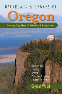Strade e strade secondarie dell'Oregon: Viaggi in auto, gite di un giorno ed escursioni di un fine settimana - Backroads & Byways of Oregon: Drives, Day Trips & Weekend Excursions