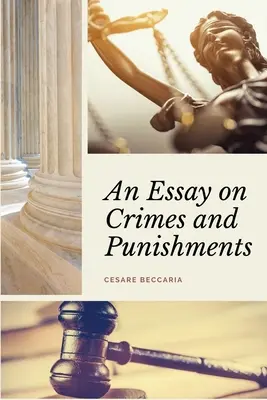 Saggio sui delitti e sulle pene (annotato): Impaginazione facile da leggere - Con un commento di M. de Voltaire. - An Essay on Crimes and Punishments (Annotated): Easy to Read Layout - With a Commentary by M. de Voltaire.
