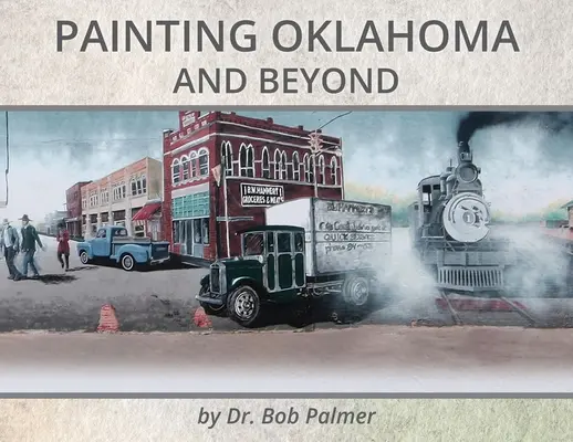 Dipingere l'Oklahoma e oltre: Murales del Dr. Bob Palmer - Painting Oklahoma and Beyond: Murals by Dr. Bob Palmer