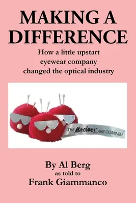 Fare la differenza: Come una piccola azienda di occhiali emergente ha cambiato l'industria ottica - Making A Difference: How a little upstart eyewear company changed the optical industry