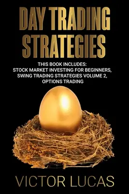 Strategie di Day Trading: Questo libro include: Investire in Borsa per principianti, Strategie di Swing Trading Volume 2, Trading di Opzioni - Day Trading Strategies: This book Includes: Stock Market Investing for Beginners, Swing Trading Strategies Volume 2, Options Trading