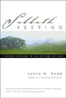 Mantenere il sabato: Trovare la libertà nei ritmi del riposo - Sabbath Keeping: Finding Freedom in the Rhythms of Rest