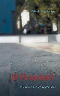 El Floorball: Iniziare alla competizione - El Floorball: Iniciacin a la competicin