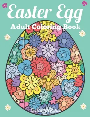 Libro da colorare delle uova di Pasqua per adulti: Bellissima raccolta di 50 disegni unici di uova di Pasqua - Easter Egg Adult Coloring Book: Beautiful Collection of 50 Unique Easter Egg Designs