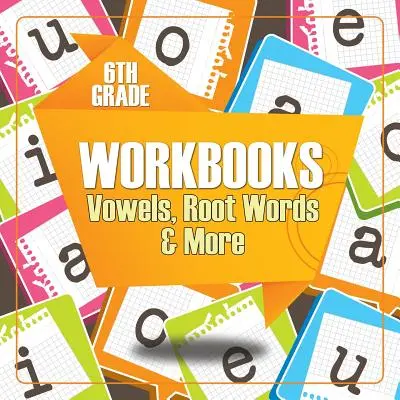 Libri di lavoro per la 6ª elementare: Vocali, parole radicali e altro - 6th Grade Workbooks: Vowels, Root Words & More