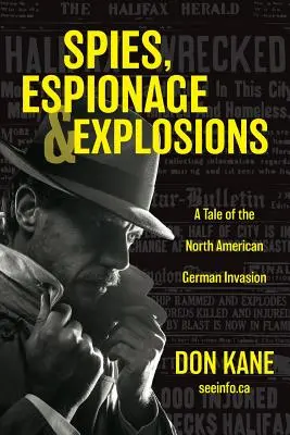 Spie, spionaggio ed esplosioni: Un racconto dell'invasione tedesca del Nord America - Spies, Espionage & Explosions: A Tale of the North American German Invasion